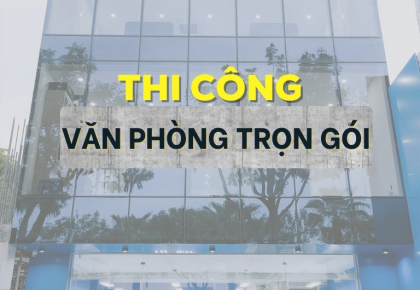 Thi công văn phòng trọn gói