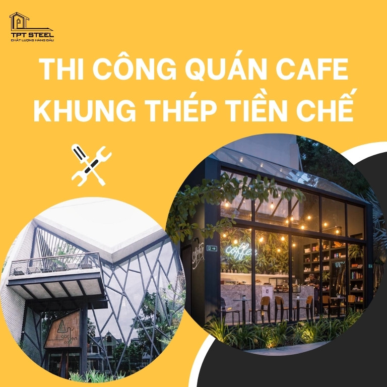 Thi công quán cafe khung thép